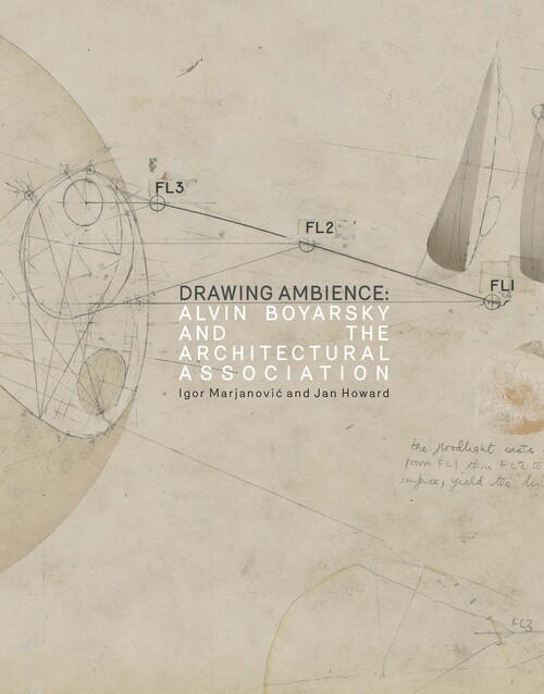 Book cover of "Drawing Ambience: Alvin Boyarsky and the Architectural Association"